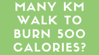How Many Km Walk To Burn 500 Calories?